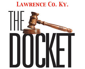 LAWRENCE COUNTY, KY. DISTRICT & CIRCUIT COURT DOCKET SCHEDULE FOR THE WEEK OF FEBRUARY 16-20, 2026